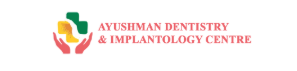 Ayushman Dentistry and Implantology Centre